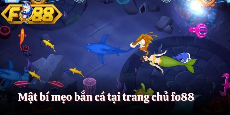 Mật bí mẹo bắn cá tại trang chủ fo88 